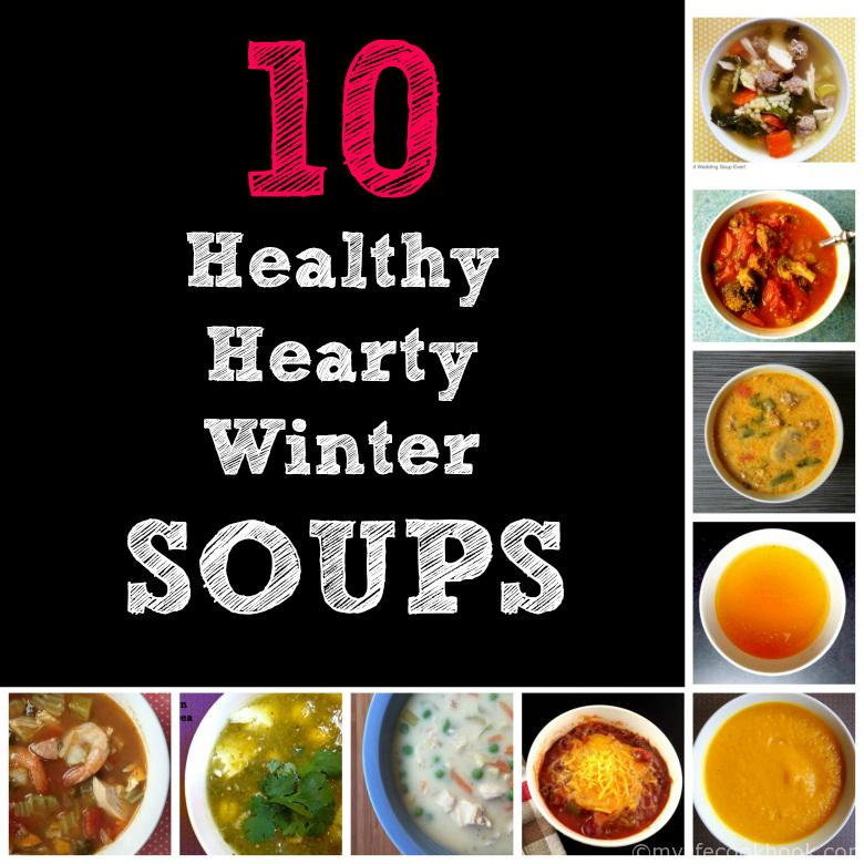 10 Healthy, Hearty Winter Soups to soothe your soul.