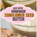 glass jar with homemade keto sunflower seed butter and scattered sunflower seeds with text