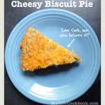 Low Carb Cheesy Biscuit Pie