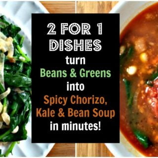 2 Dishes from 1: Turn Beans & Greens into a Spicy Chorizo, Kale & Bean Soup in just minutes!