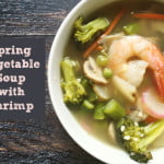 Spring vegetable soup shrimp lemongrass ginger garlic
