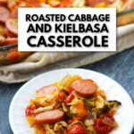 pan and plate of kielbasa and cabbage casserole and text