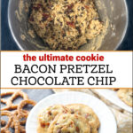 mixing bowl with batter and plate with bacon pretzel chocolate chip cookies and text