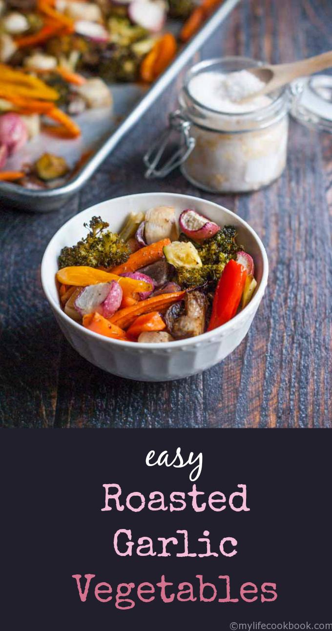 These easy roasted garlic vegetables are easy to make and so versatile. Can be a side dish or tossed with pasta, rice or even added to a salad.