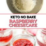 glass jars with sugar free keto cheesecake no bake and fresh raspberries and text