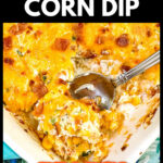 Closeup of a spoonful of hot cream cheese corn dip with bacon and text overlay.