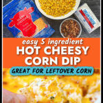 Ingredients and closeup of a chip with hot cream cheese corn dip with bacon and text overlay.