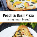 peach & basil naan bread pizza with fresh basil and fresh peaches and text