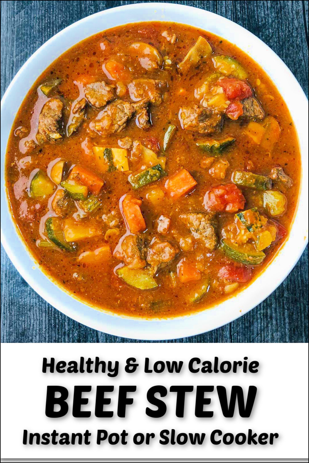 Healthy Instant Pot Beef Stew (or slow cooker) low calorie & delicious!