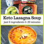 Ingredients and a closeup of a bowl of low carb lasagna soup with the melted cheese on top and text.