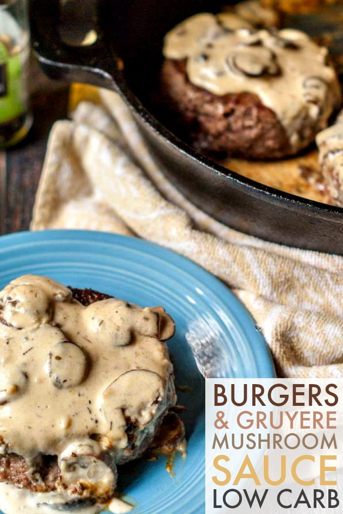 Burgers & Gruyere Mushroom Sauce (a low carb skillet dinner)