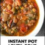 closeup of a white bowl of instant pot lentil soup with sauce and text