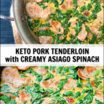 pan with keto pork tenderloin in creamy spinach sauce and text