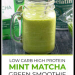 Closuep of jar of low carb vanilla mint matcha smoothie with a silver straw and text overlay