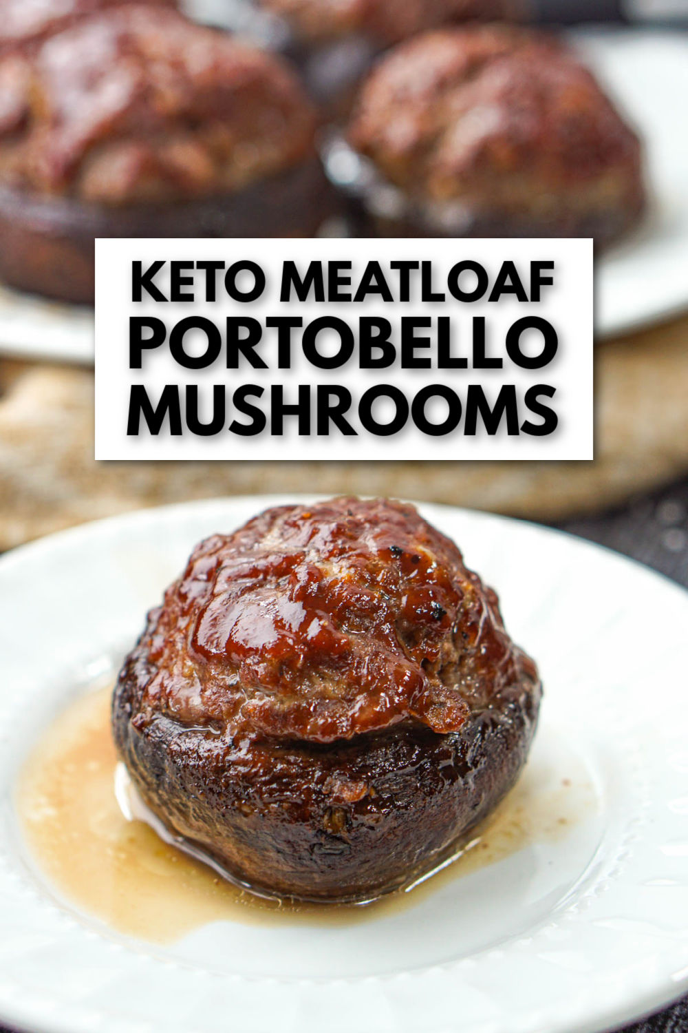 keto meatloaf stuffed mushrooms on white plates with text