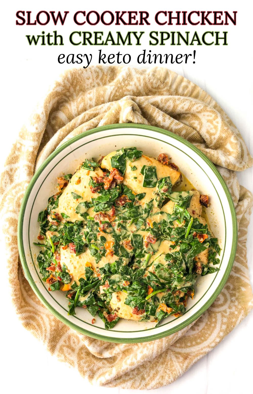 Keto Slow Cooker Chicken with Creamy Sun Dried Tomatoes & Spinach