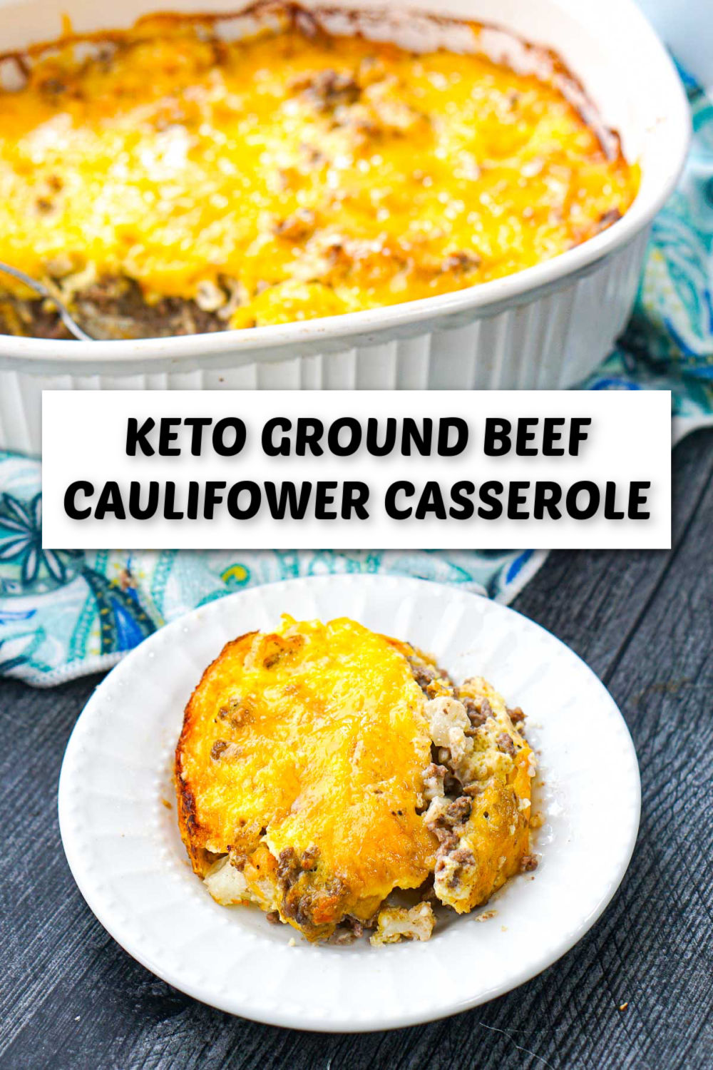 baking dish and plate with keto cheesy ground beef cauliflower casserole and text