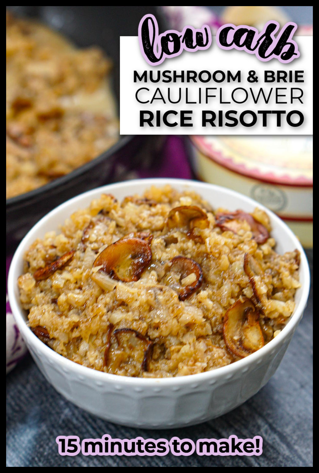 White bowl with keto mushroom cauliflower risotto and a box of brie in the background and fresh mushrooms on the side and text overlay.