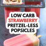 Closeup of a low carb strawberry cheesecake popsicle with text overlay.
