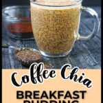 Closeup of a glass coffee cup with coffee chia pudding with protein and a spoonful of chia seeds and text.
