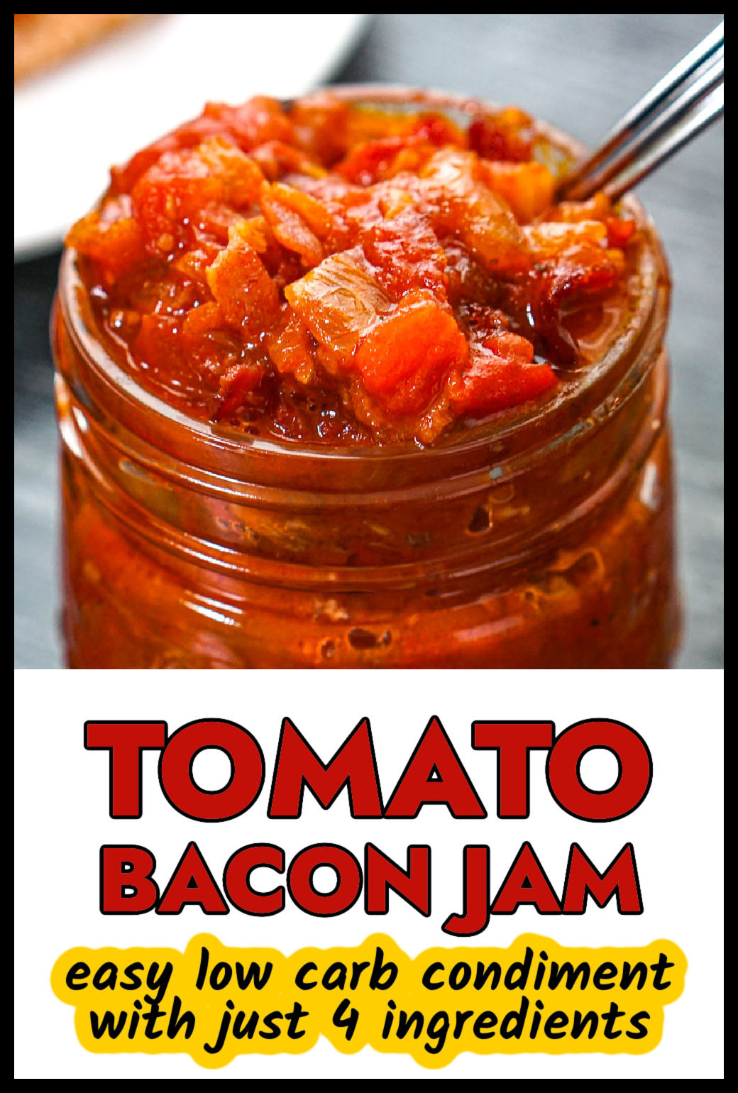 Glass jar with low carb tomato jam with bacon and caramelized onions and text.