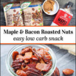 ingredients and low carb maple roasted nuts with bacon bits in a small jar and text