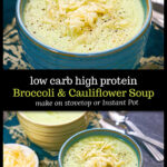 A blue bowl with a serving of creamy low carb broccoli cauliflower soup that you can make in the instant pot or stove top and text.