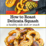 cut up Delicata Squash and bowl with roasted squash and text
