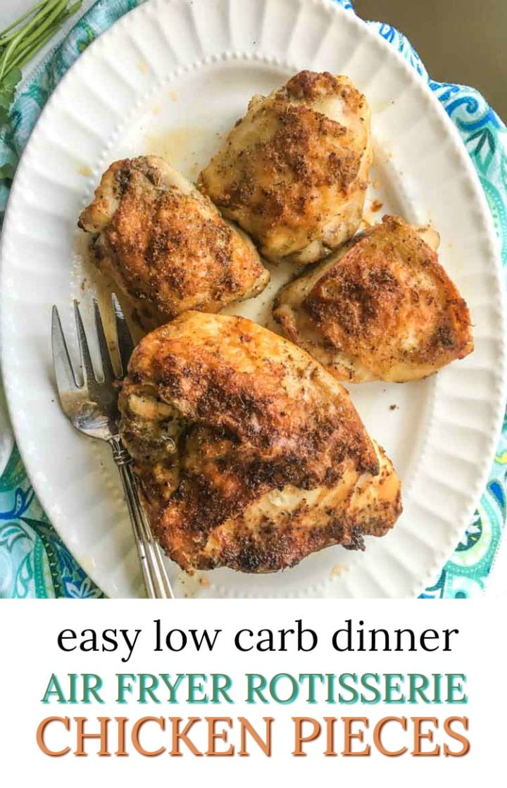 Air Fryer Rotisserie Chicken Pieces for a Low Carb Dinner in 35 Minutes