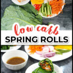 Collard greens keto spring rolls with the dipping sauce and all the chopped veggies and text overlay.