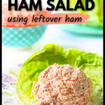 A scoop of keto ham salad using leftovers on a bed of lettuce with text overlay.