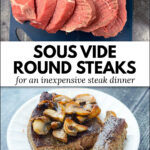 roast sliced and closeup of sous vide round steak on white plate with mushrooms with text