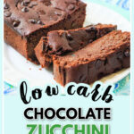 Aqua plate with a loaf of keto chocolate zucchini bread with chocolate chips and text overlay.