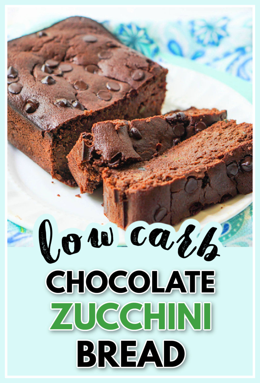 Aqua plate with a loaf of keto chocolate zucchini bread with chocolate chips and text overlay.
