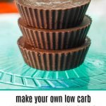 stack of low carb peanut butter cups and text overlay