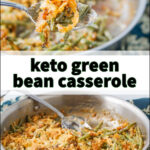 closeup of a pan of keto green bean casserole with text