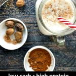 glass jar with low carb eggnog shake with striped straw, whole nut meg and cinnamon and text