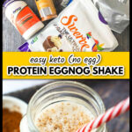 Ingredients and closeup of a glass jar with a serving of low carb eggnog protein shake and text overlay.