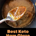 sauce pan with a spoon and keto brown sugar glaze for ham and text