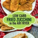 white plate with keto fried zucchini in the air fryer with text