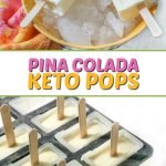low carb pina colada pops with the molds and text
