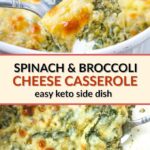 white baking dish with keto spinach & broccoli cheese casserole with text overlay