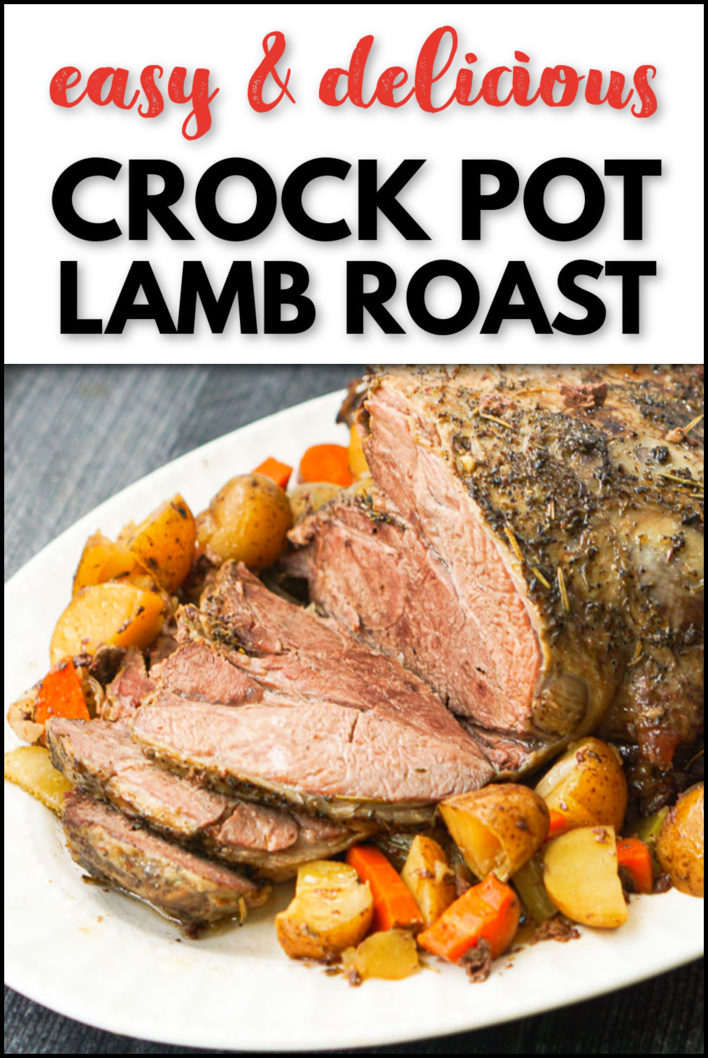 closeup of crock pot lamb roast with roasted veggies on a platter with text