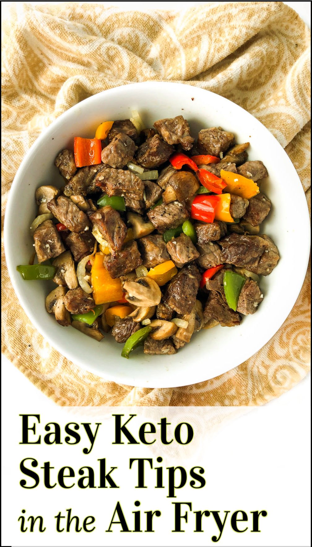 Air Fryer Steak Tips with Peppers, Onions & Mushrooms easy keto dinner