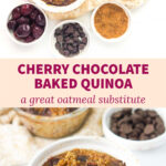 white ramekin with chocolate cherry baked quinoa breakfast with text