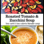 Baking sheet with roasted veggies and white bowl with roasted zucchini tomato soup made in a blender with text overlay and fresh basil.