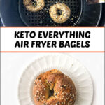 closeup of everything keto bagel made in the air fryer and text