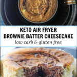 keto brownie batter cheesecake in the air fryer and pan with text