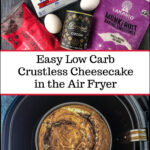 keto brownie batter cheesecake in air fryer and ingredients with text