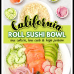 White bowl with keto California roll bowl with cauliflornia rice, smoked salmon, avocado, radish, seaweed paper, onion, cucumbers and text.
